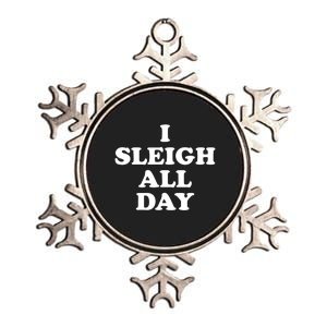 Sleigh All Day Shirt,I Sleigh All Day Top,I Sleigh All Day Metallic Star Ornament