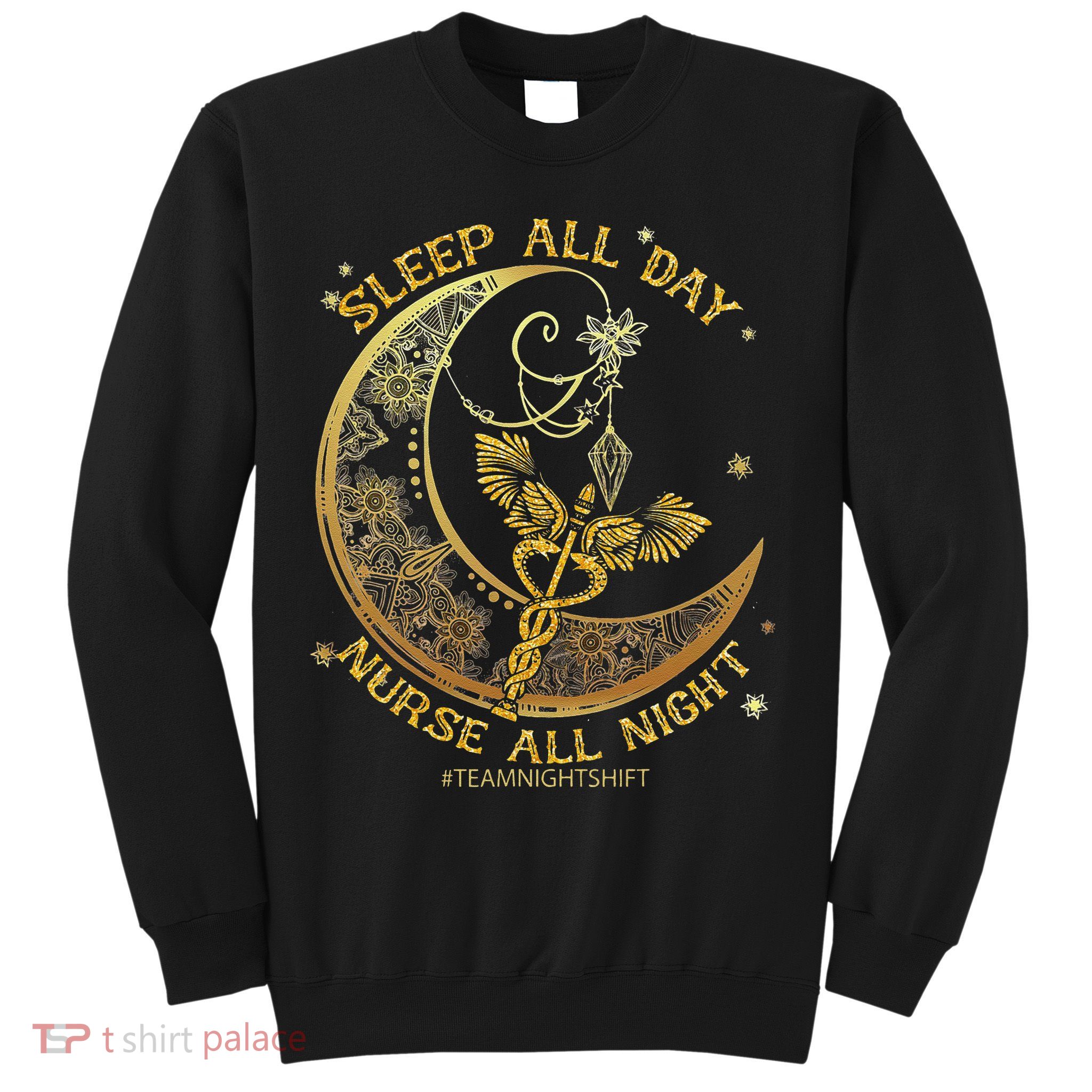 Sleep All Day Nurse All Night, Night Shift Nurses Gifts Sweatshirt
