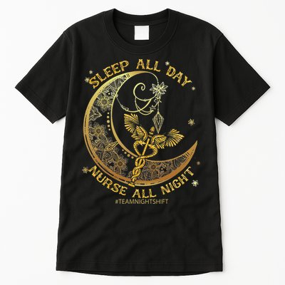 Sleep All Day Nurse All Night, Night Shift Nurses Gifts Tall T-Shirt