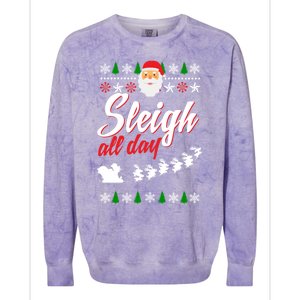 Sleigh All Day Sleigh All The Way Gift Colorblast Crewneck Sweatshirt