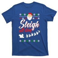 Sleigh All Day Sleigh All The Way Gift T-Shirt