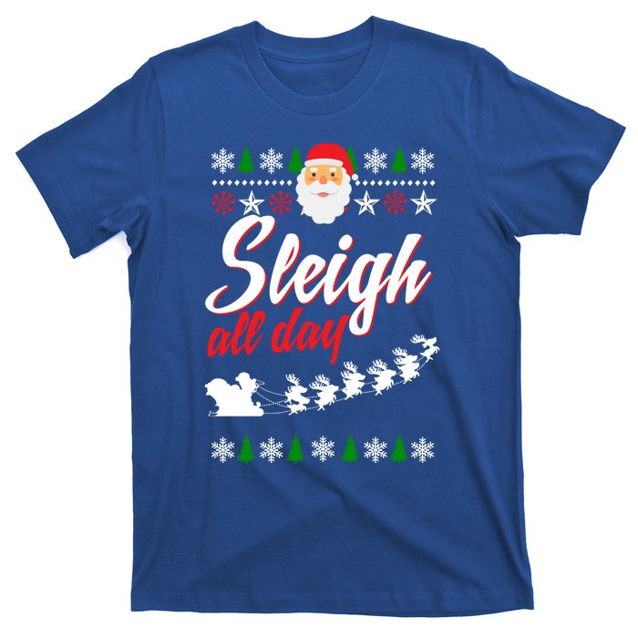 Sleigh All Day Sleigh All The Way Gift T-Shirt