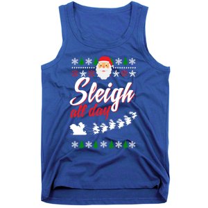 Sleigh All Day Sleigh All The Way Gift Tank Top