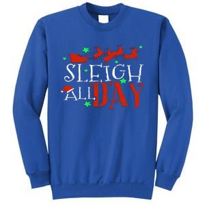 Sleigh All Day Funny Santa Sled Christmas Cute Gift Sweatshirt