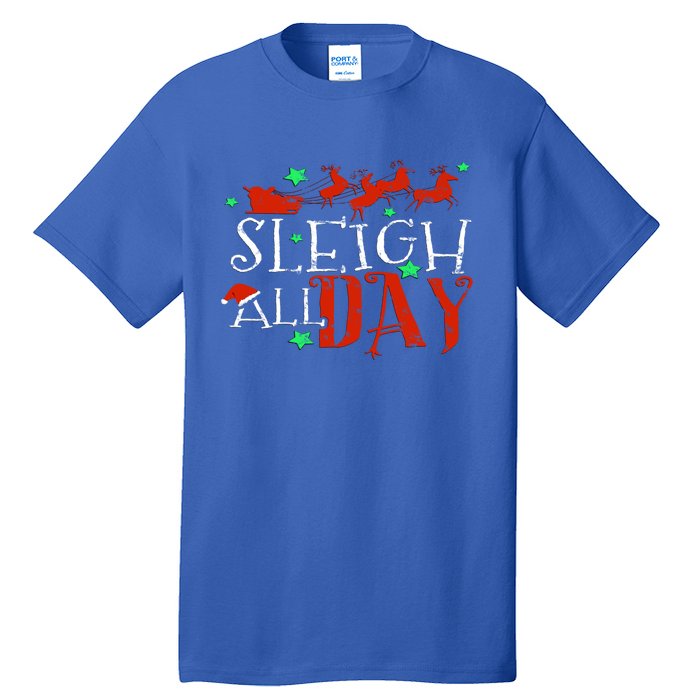 Sleigh All Day Funny Santa Sled Christmas Cute Gift Tall T-Shirt