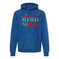 Sleigh All Day Funny Santa Sled Christmas Cute Gift Premium Hoodie