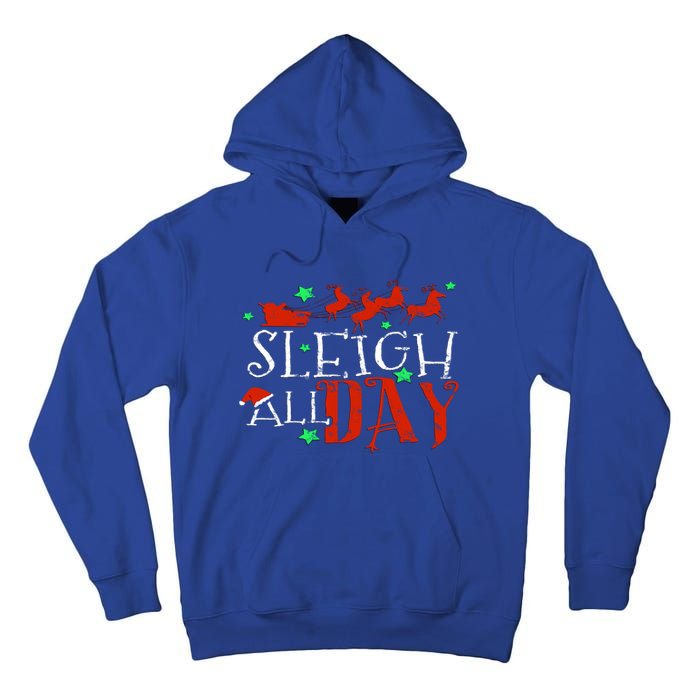 Sleigh All Day Funny Santa Sled Christmas Cute Gift Tall Hoodie