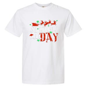 Sleigh All Day Funny Santa Sled Christmas Cute Gift Garment-Dyed Heavyweight T-Shirt