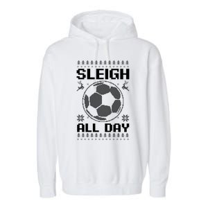 Sleigh All Day Design Christmas Soccer Great Gift Garment-Dyed Fleece Hoodie