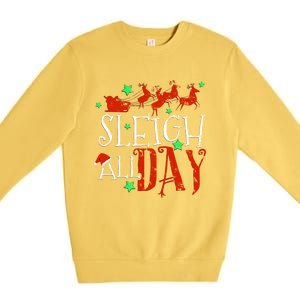 Sleigh All Day Funny Santa Sled Christmas Gift Premium Crewneck Sweatshirt