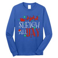 Sleigh All Day Funny Santa Sled Christmas Gift Long Sleeve Shirt