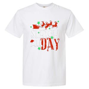 Sleigh All Day Funny Santa Sled Christmas Gift Garment-Dyed Heavyweight T-Shirt