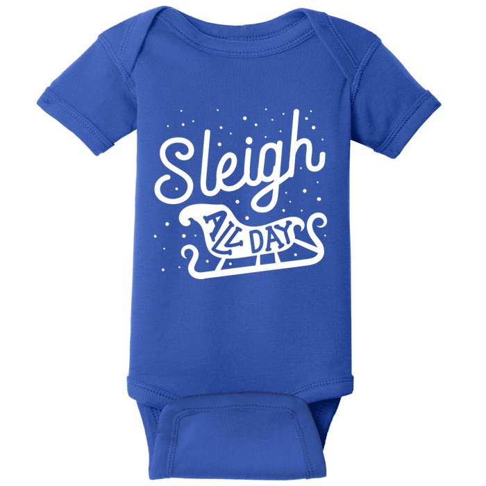 Sleigh All Day Funny Santa Christmas Reindeer Funny Gift Baby Bodysuit