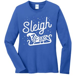 Sleigh All Day Funny Santa Christmas Reindeer Funny Gift Ladies Long Sleeve Shirt