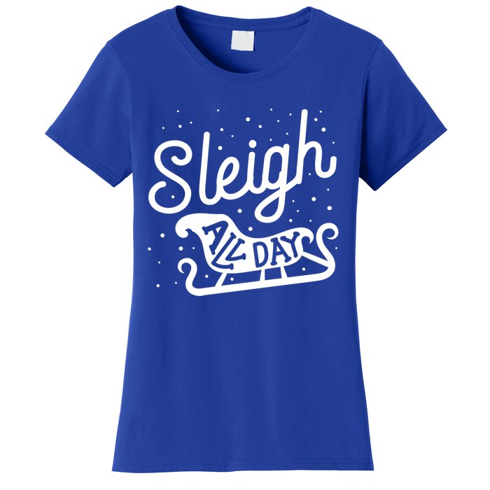 Sleigh All Day Funny Santa Christmas Reindeer Funny Gift Women's T-Shirt