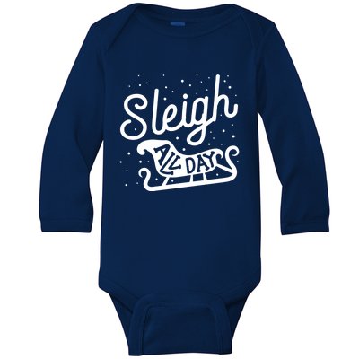 Sleigh All Day Funny Santa Christmas Reindeer Funny Gift Baby Long Sleeve Bodysuit