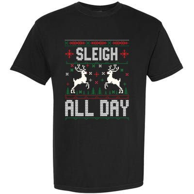 Sleigh All Day Ugly Christmas Sweater Reindeer Holiday Meaningful Gift Garment-Dyed Heavyweight T-Shirt