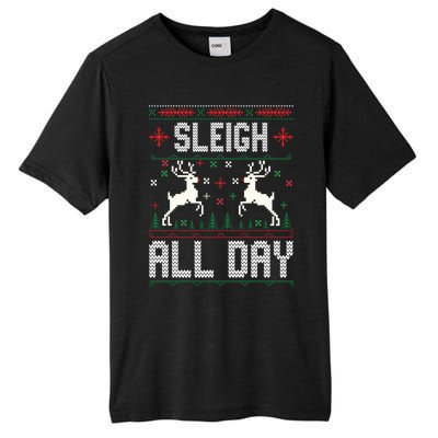 Sleigh All Day Ugly Christmas Sweater Reindeer Holiday Meaningful Gift Tall Fusion ChromaSoft Performance T-Shirt