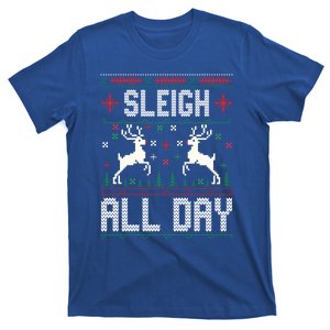 Sleigh All Day Ugly Christmas Sweater Reindeer Holiday Meaningful Gift T-Shirt