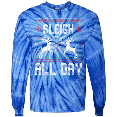 Sleigh All Day Ugly Christmas Sweater Reindeer Holiday Meaningful Gift Tie-Dye Long Sleeve Shirt