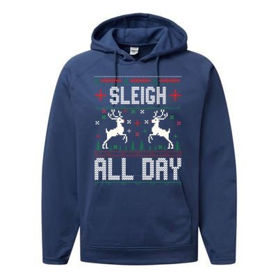 Sleigh All Day Ugly Christmas Sweater Reindeer Holiday Meaningful Gift Performance Fleece Hoodie