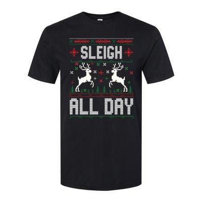 Sleigh All Day Ugly Christmas Sweater Reindeer Holiday Meaningful Gift Softstyle CVC T-Shirt