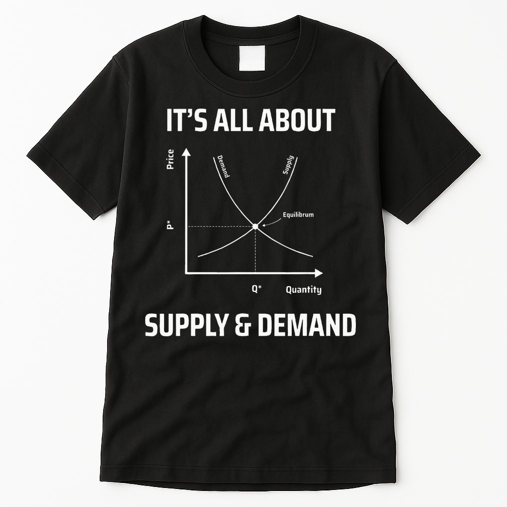 Supply And Demand Funny Economics Teacher & Economist Tall T-Shirt