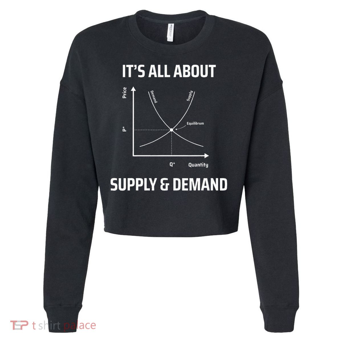 Supply And Demand Funny Economics Teacher & Economist Cropped Pullover Crew