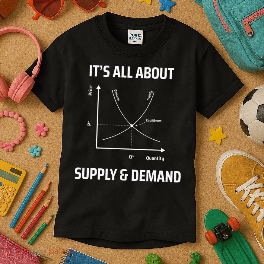 Supply And Demand Funny Economics Teacher & Economist Kids T-Shirt