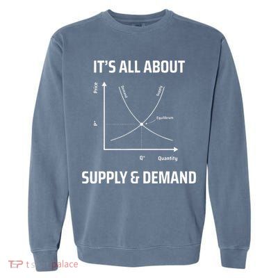 Supply And Demand Funny Economics Teacher & Economist Garment-Dyed Sweatshirt