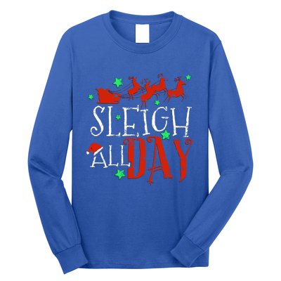 Sleigh All Day Funny Santa Sled Christmas Cute Gift Long Sleeve Shirt