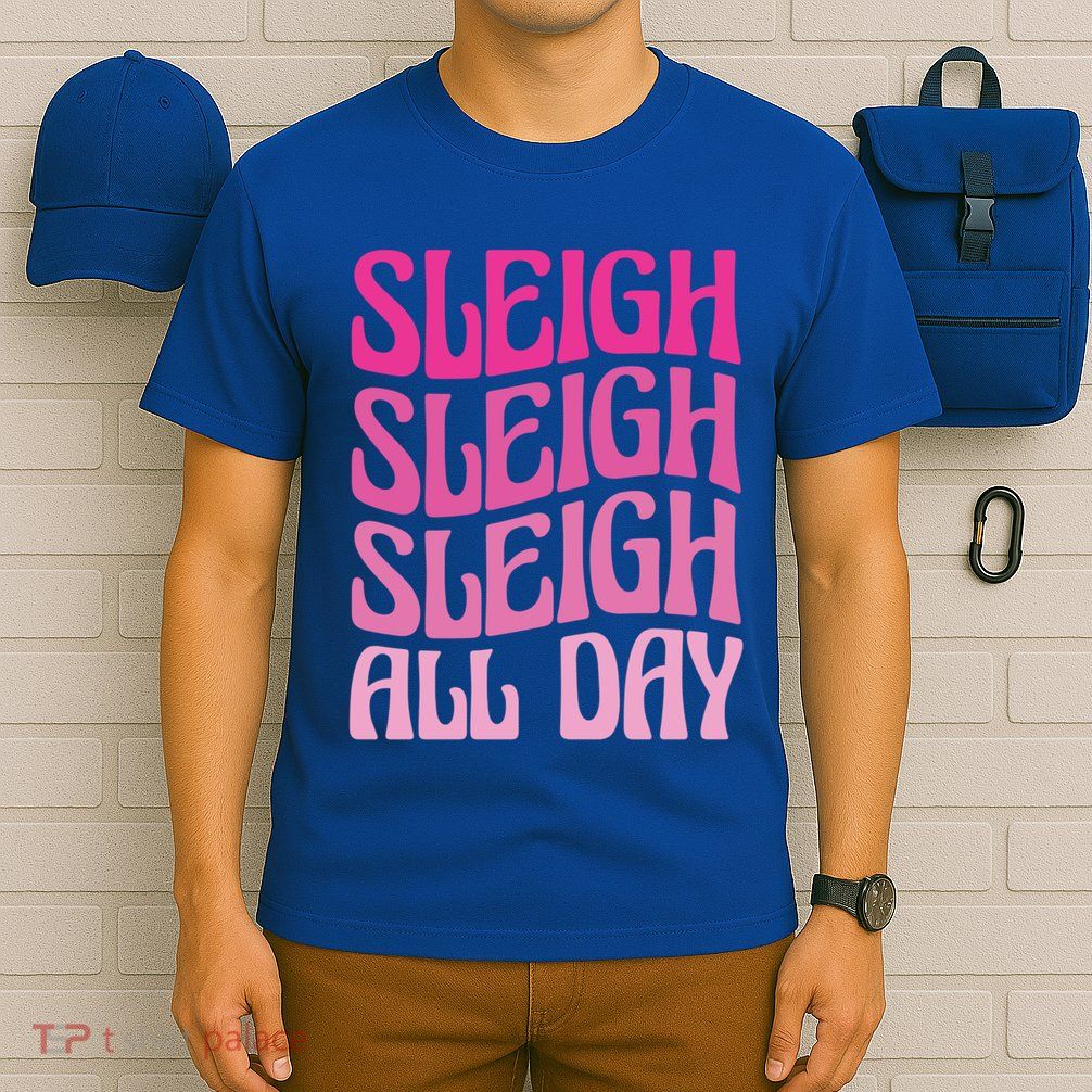 Sleigh All Day Embrace Winter Christmas Cheer Gift T-Shirt
