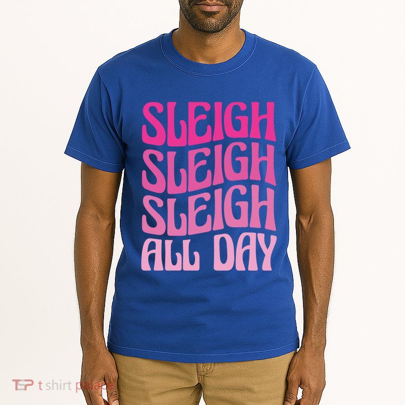 Sleigh All Day Embrace Winter Christmas Cheer Gift Tall T-Shirt