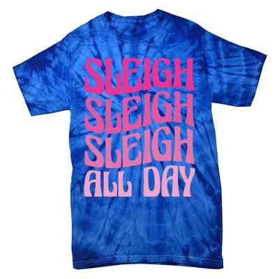 Sleigh All Day Embrace Winter Christmas Cheer Gift Tie-Dye T-Shirt