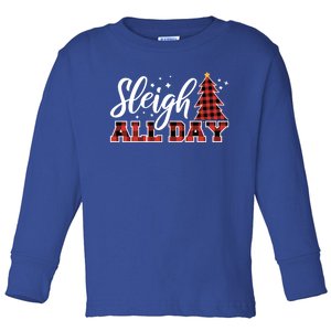 Sleigh All Day Embrace Winter Christmas Cheer Meaningful Gift Toddler Long Sleeve Shirt