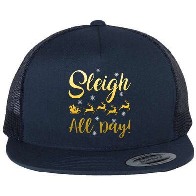 Sleigh All Day Sleigh Bells Ringing Gift Flat Bill Trucker Hat