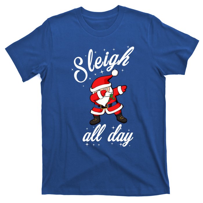 Sleigh All Day Dabbing Santa Funny Christmas Cool Gift Cute Gift T-Shirt