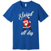 Sleigh All Day Dabbing Santa Funny Christmas Cool Gift Cute Gift Premium T-Shirt