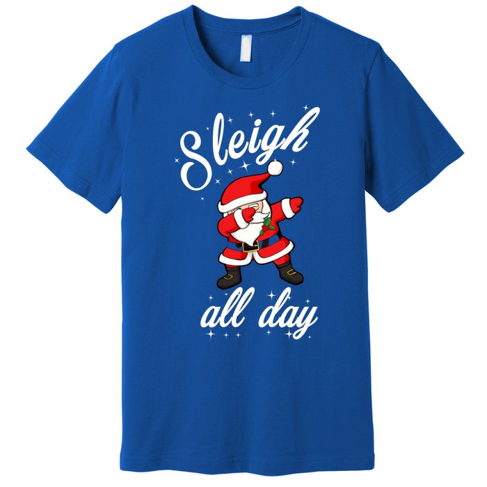 Sleigh All Day Dabbing Santa Funny Christmas Cool Gift Cute Gift Premium T-Shirt