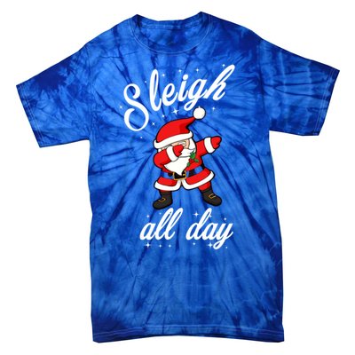 Sleigh All Day Dabbing Santa Funny Christmas Cool Gift Cute Gift Tie-Dye T-Shirt