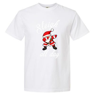 Sleigh All Day Dabbing Santa Funny Christmas Cool Gift Cute Gift Garment-Dyed Heavyweight T-Shirt