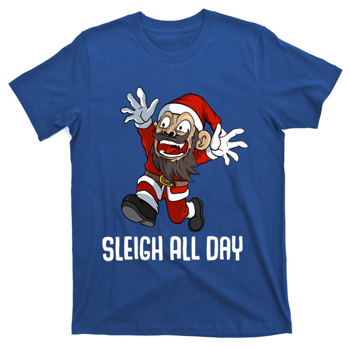 Sleigh All Day Christmas Funny Gift T-Shirt