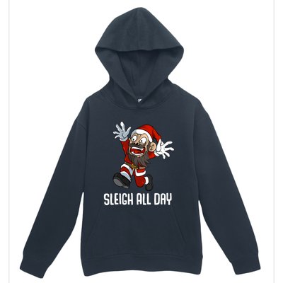 Sleigh All Day Christmas Funny Gift Urban Pullover Hoodie