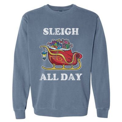 Sleigh All Day Christmas Santa Claus Retro Vintage Ugly Meaningful Gift Garment-Dyed Sweatshirt