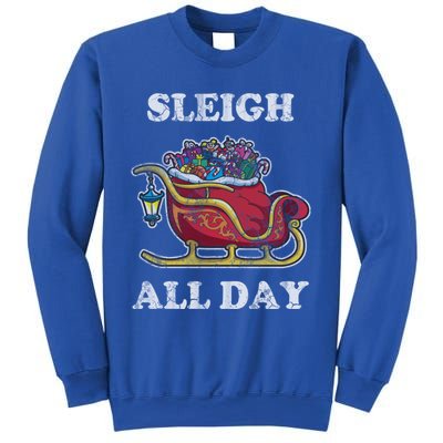 Sleigh All Day Christmas Santa Claus Retro Vintage Ugly Meaningful Gift Sweatshirt