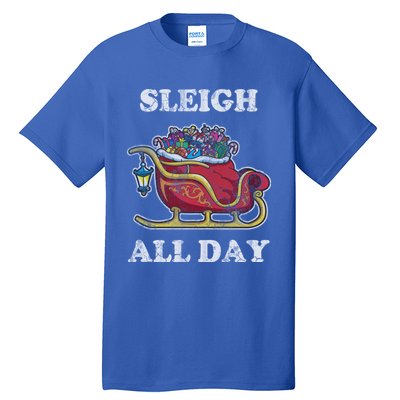 Sleigh All Day Christmas Santa Claus Retro Vintage Ugly Meaningful Gift Tall T-Shirt