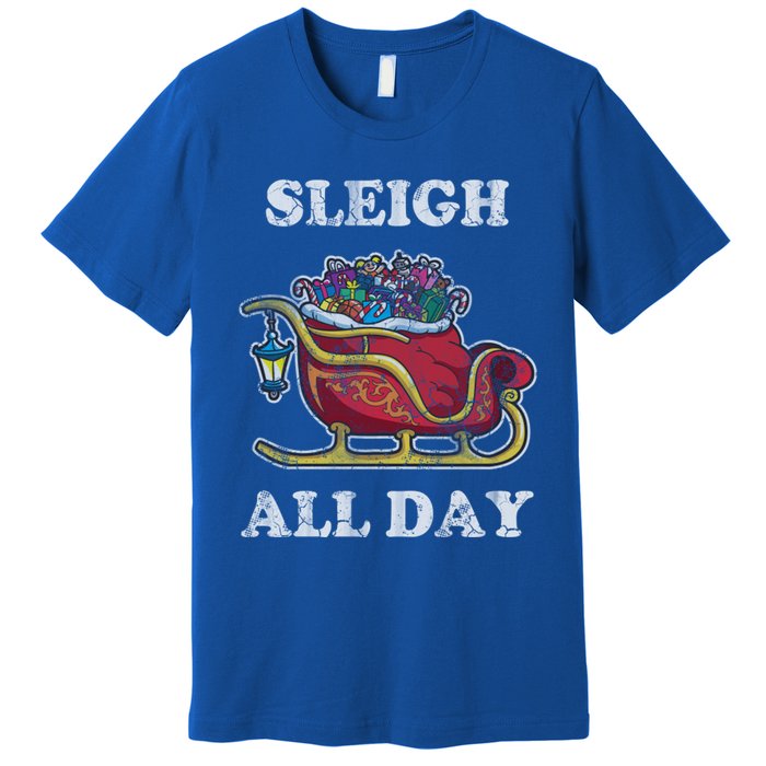 Sleigh All Day Christmas Santa Claus Retro Vintage Ugly Meaningful Gift Premium T-Shirt