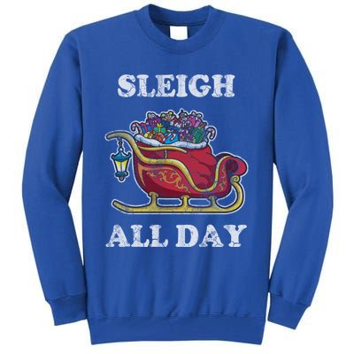 Sleigh All Day Christmas Santa Claus Retro Vintage Ugly Meaningful Gift Tall Sweatshirt