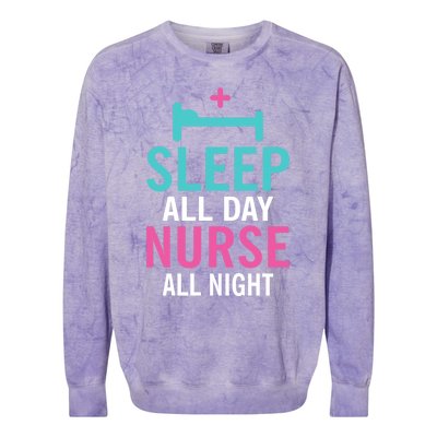 Sleep All Day Nurse All Night Work Hospital Nursing Gift Colorblast Crewneck Sweatshirt