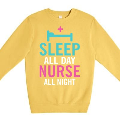 Sleep All Day Nurse All Night Work Hospital Nursing Gift Premium Crewneck Sweatshirt